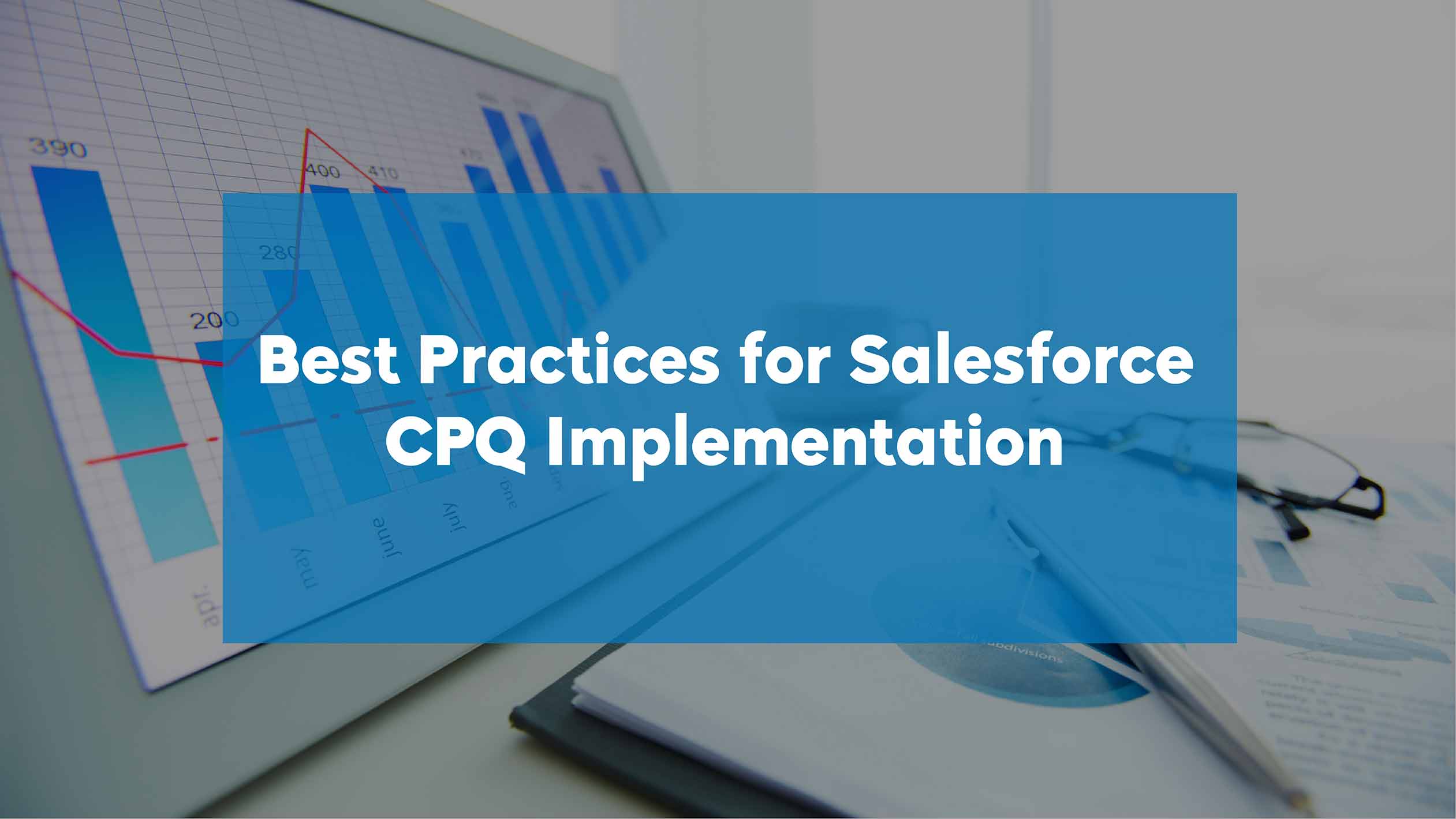 Best Practices for Salesforce CPQ Implementation 2