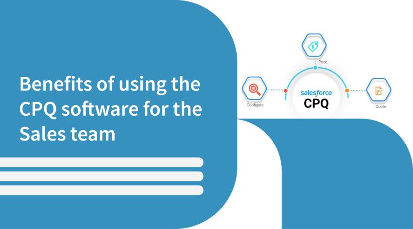 benefits of using the cpq software for the sales team featured image