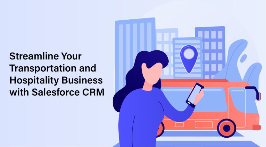 Streamline Your Transportation and Hospitality Business with Salesforce CRM