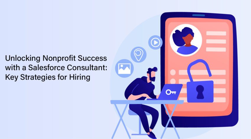 Nonprofit Success with a Salesforce Consultant: Key Strategies for Hiring featured image
