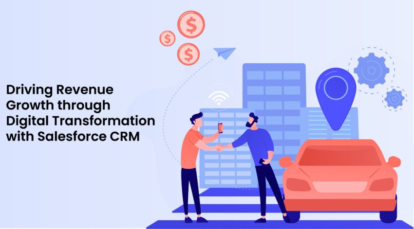 Driving Revenue Growth through Digital Transformation with Salesforce CRM
