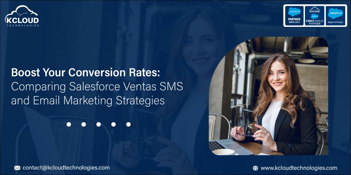 Boost Your Conversion Rates: Comparing Salesforce Ventas SMS and Email Marketing Strategies