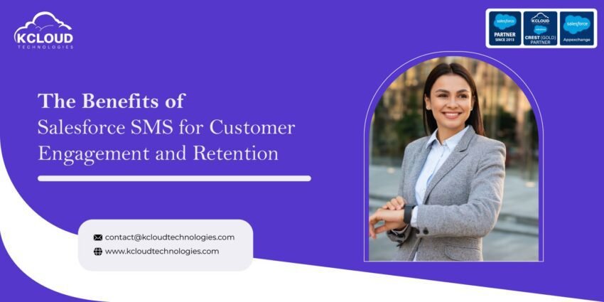 The Benefits of Salesforce SMS for Customer Engagement and Retention