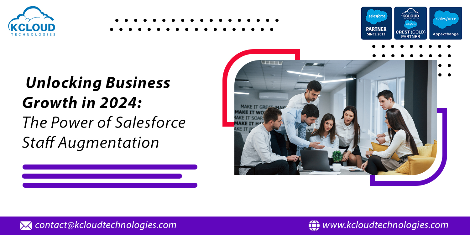 Unlocking Business Growth in 2024: The Power of Salesforce Staff Augmentation